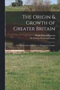 bokomslag The Origin & Growth of Greater Britain