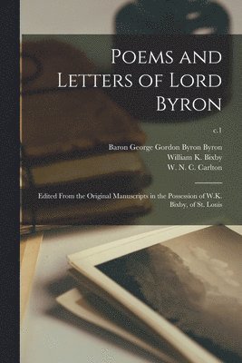 George Gordon Byron Baron Byron, William K. (William Keeney) . Bixby, W. N. C. (William Newnham Ch Carlton - Poems and Letters of Lord Byron, Häftad