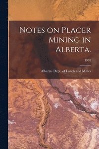 bokomslag Notes on Placer Mining in Alberta.; 1938