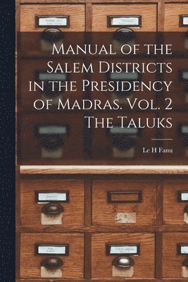 bokomslag Manual of the Salem Districts in the Presidency of Madras. Vol. 2 The Taluks