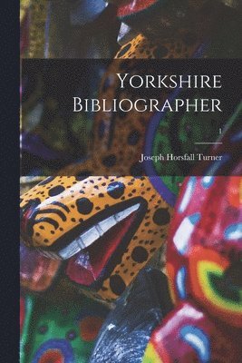 bokomslag Yorkshire Bibliographer; 1