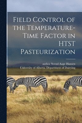 Field Control of the Temperature-time Factor in HTST Pasteurization 1