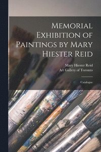 bokomslag Memorial Exhibition of Paintings by Mary Hiester Reid