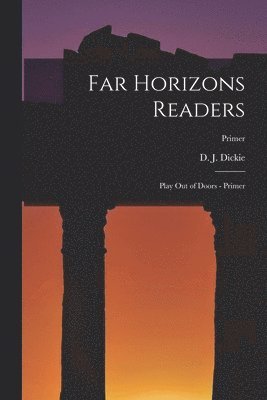 Far Horizons Readers: Play Out of Doors - Primer; Primer 1