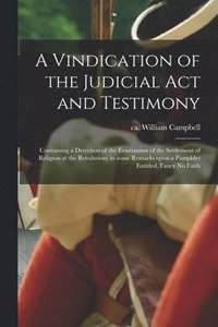 bokomslag A Vindication of the Judicial Act and Testimony