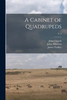 John Church, Julius 1759-1817 Ibbetson, James Tookey, Julius Ibbetson - Cabinet of Quadrupeds; v. 2, Häftad