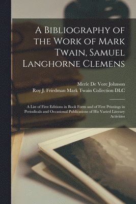 Bibliography of the Work of Mark Twain, Samuel Langhorne Clemens