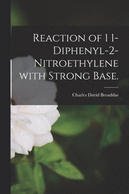 Reaction of 1 1-diphenyl-2-nitroethylene With Strong Base. 1