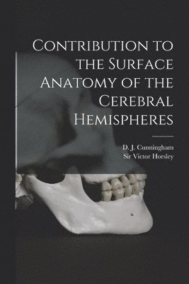 Contribution to the Surface Anatomy of the Cerebral Hemispheres