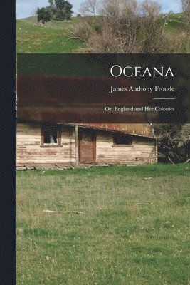 James Anthony Froude - Oceana, Häftad