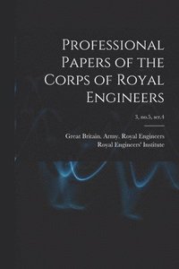 bokomslag Professional Papers of the Corps of Royal Engineers; 3, no.5, ser.4
