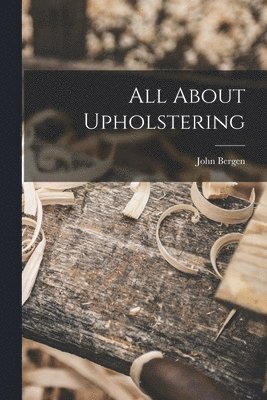 All About Upholstering 1