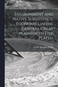 bokomslag Environment and Native Subsistence, Economies in the Central Great Plains(with Five Plates)