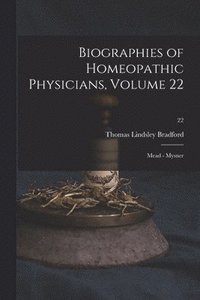 bokomslag Biographies of Homeopathic Physicians, Volume 22