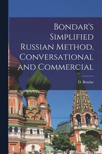 bokomslag Bondar's Simplified Russian Method, Conversational and Commercial