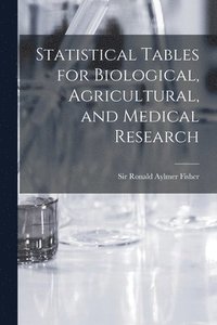 bokomslag Statistical Tables for Biological, Agricultural, and Medical Research