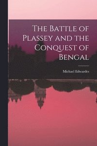 bokomslag The Battle of Plassey and the Conquest of Bengal