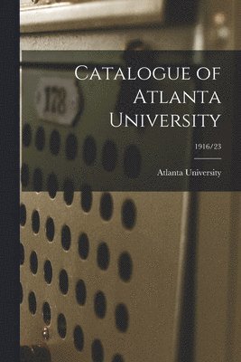 Catalogue of Atlanta University; 1916/23 1