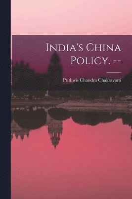 India's China Policy. -- 1