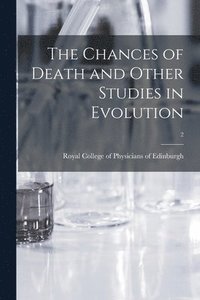 bokomslag The Chances of Death and Other Studies in Evolution; 2