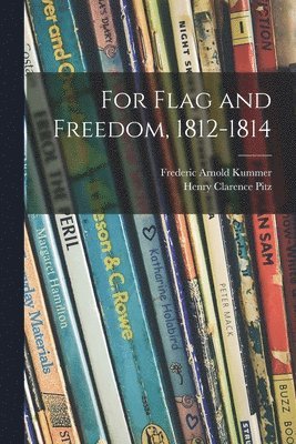 bokomslag For Flag and Freedom, 1812-1814