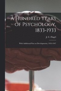 bokomslag A Hundred Years of Psychology, 1833-1933: With Additional Part on Developments, 1933-1947