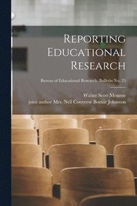 bokomslag Reporting Educational Research; Bureau of educational research. Bulletin no. 25