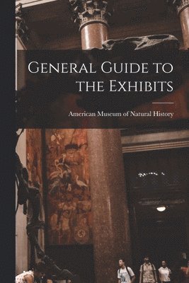 bokomslag General Guide to the Exhibits