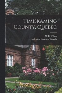 bokomslag Timiskaming County, Quebec [microform]