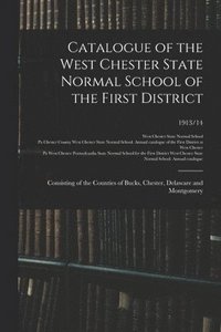bokomslag Catalogue of the West Chester State Normal School of the First District