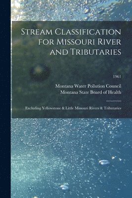 Stream Classification for Missouri River and Tributaries: Excluding Yellowstone & Little Missouri Rivers & Tributaries; 1961 1