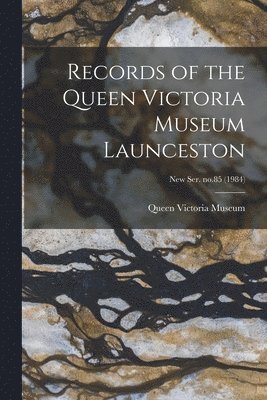 Records of the Queen Victoria Museum Launceston; new ser. no.85 (1984), Häftad