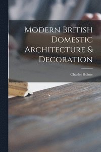 bokomslag Modern British Domestic Architecture & Decoration