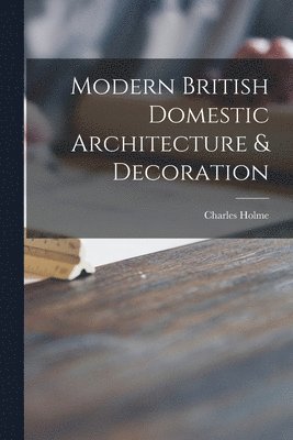 Modern British Domestic Architecture & Decoration 1