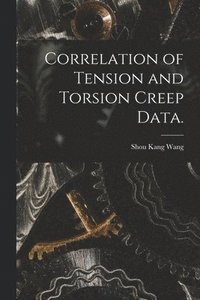 bokomslag Correlation of Tension and Torsion Creep Data.