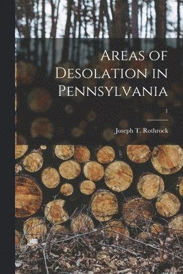 Areas of Desolation in Pennsylvania [microform]; 1 1