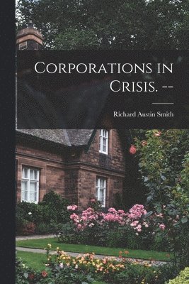 Corporations in Crisis. -- 1