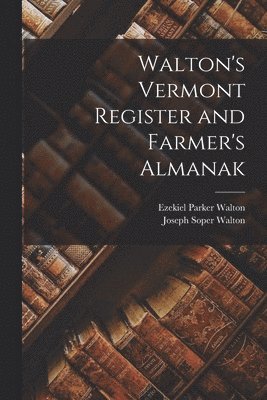 bokomslag Walton's Vermont Register and Farmer's Almanak