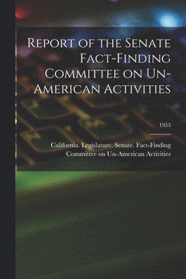 bokomslag Report of the Senate Fact-Finding Committee on Un-American Activities; 1953