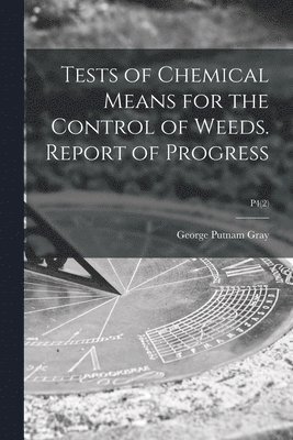 Tests of Chemical Means for the Control of Weeds. Report of Progress; P4(2) 1
