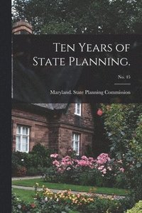 bokomslag Ten Years of State Planning.; No. 45