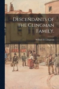 bokomslag Descendants of the Clingman Family.