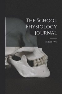 bokomslag The School Physiology Journal; 13, (1903-1904)
