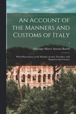 Giuseppe Marco Antonio Baretti - Account of the Manners and Customs of Italy, Häftad