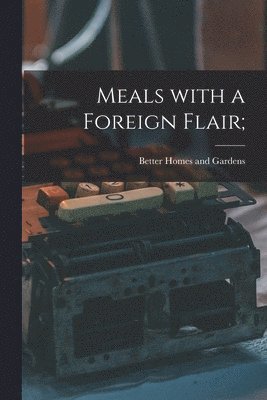 bokomslag Meals With a Foreign Flair;