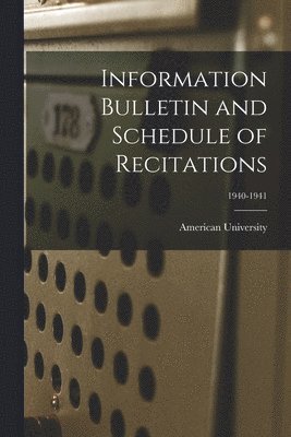 bokomslag Information Bulletin and Schedule of Recitations; 1940-1941