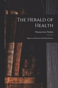 bokomslag The Herald of Health [electronic Resource]