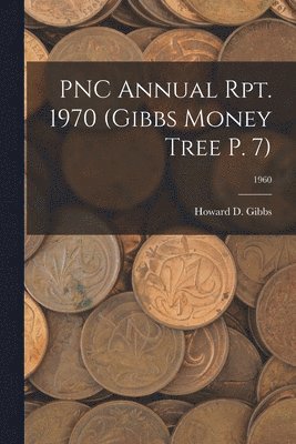 PNC Annual Rpt. 1970 (Gibbs Money Tree P. 7); 1960, Häftad