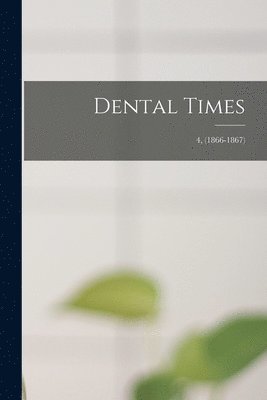 bokomslag Dental Times; 4, (1866-1867)