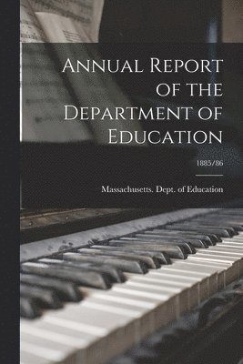 bokomslag Annual Report of the Department of Education; 1885/86